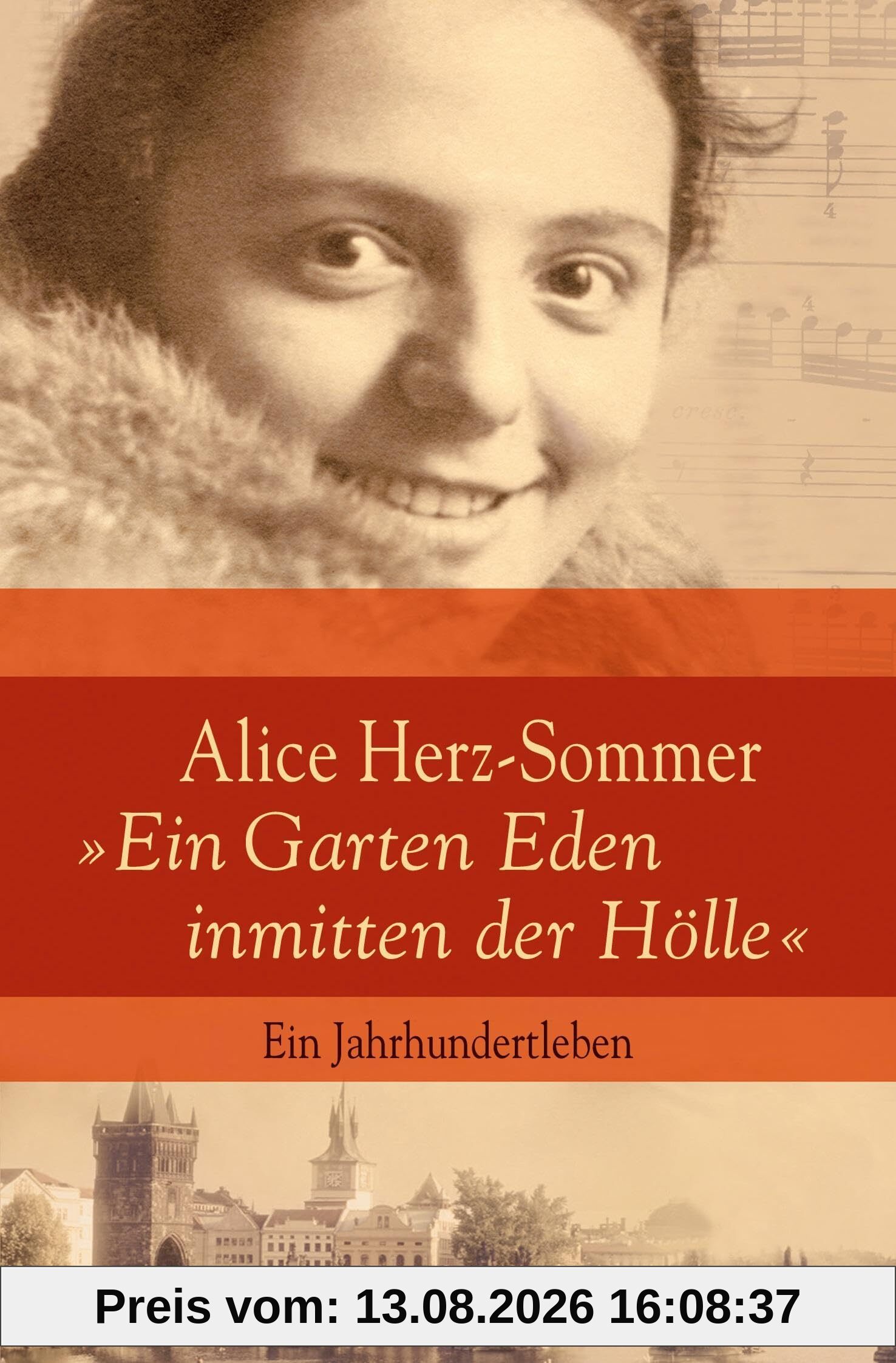 Alice Herz-Sommer - Ein Garten Eden inmitten der Hölle: Ein Jahrhundertleben
