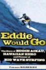 Coleman, Stuart Holmes Eddie Would Go, The Story Of Eddie Aikau, Hawaiian Hero And Pioneer Of Big Wave Surfing