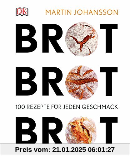 Brot Brot Brot: 100 Rezepte für jeden Geschmack