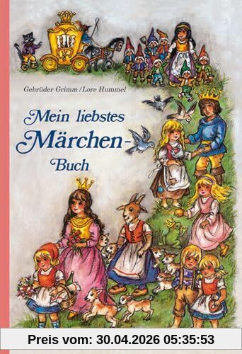 Mein liebstes Märchenbuch: Märchen der Gebrüder Grimm