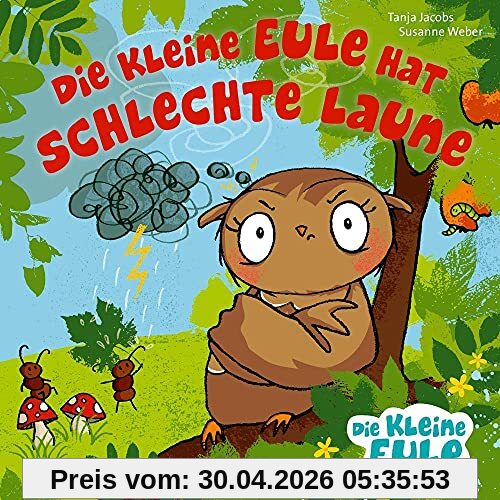 Die kleine Eule hat schlechte Laune (Die kleine Eule und ihre Freunde)