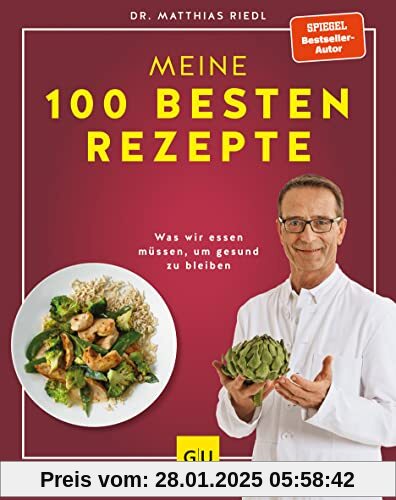 Dr. Riedl: Meine 100 besten Rezepte: Was wir essen müssen, um gesund zu bleiben (GU Diät&Gesundheit)