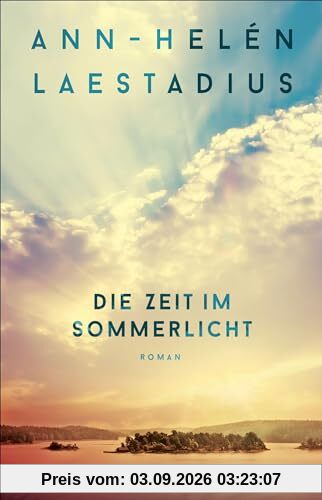 Die Zeit im Sommerlicht: Roman | Nach Das Leuchten der Rentiere der neue große Roman der schwedischen Bestsellerautorin