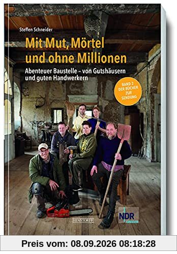 Mit Mut, Mörtel und ohne Millionen Band 2: Abenteuer Baustelle - von Gutshausrettern und guten Handwerkern