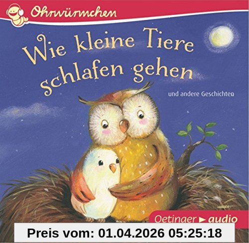 Wie kleine Tiere schlafen gehen und andere Geschichten (CD): OHRWÜRMCHEN-Hörbuch