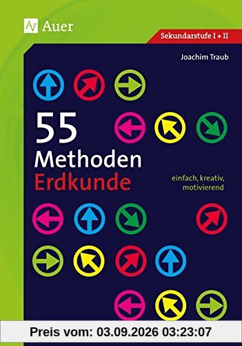 55 Methoden Erdkunde: einfach, kreativ, motivierend (5. bis 13. Klasse)