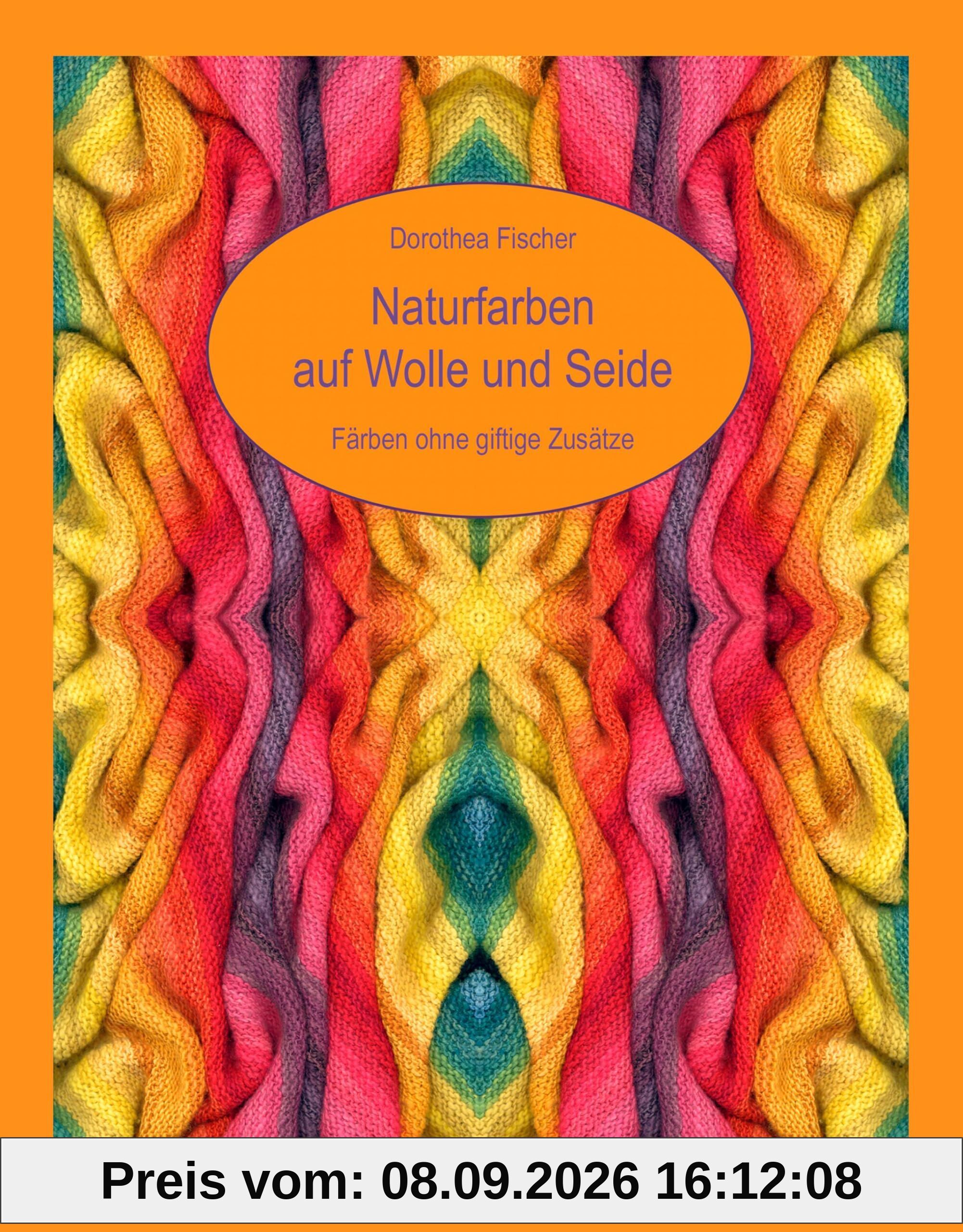 Naturfarben auf Wolle und Seide - Färben ohne giftige Zusätze