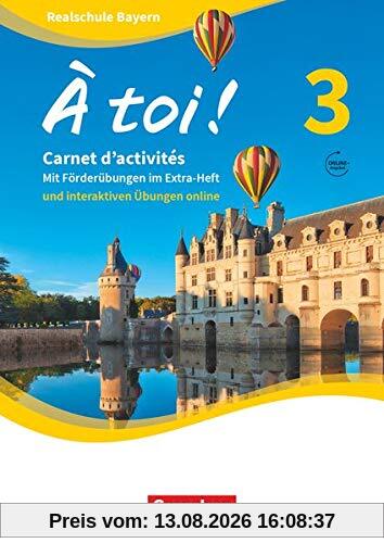 À toi ! - Bayern - Band 3: Carnet d'activités mit interaktiven Übungen auf scook.de - Mit eingelegtem Förderheft und Audios online