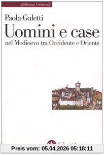 Uomini e case nel Medioevo tra Occidente e Oriente