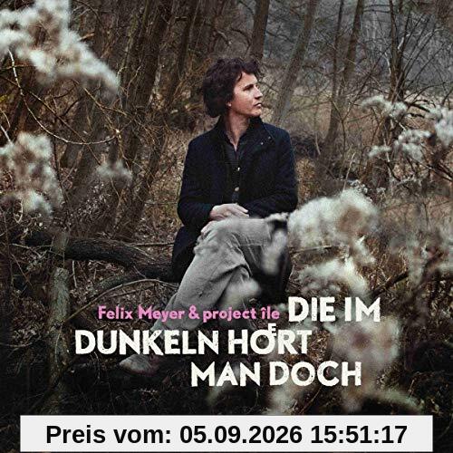 Die im Dunkeln hoert man doch