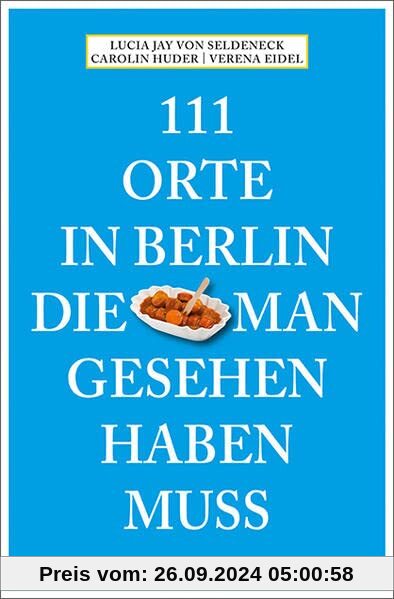 111 Orte in Berlin, die man gesehen haben muss