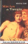 Märchen als Therapie. Beiträge zur Jungschen Psychologie