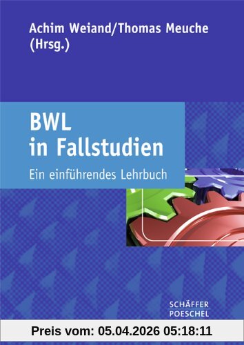 BWL in Fallstudien: Ein einführendes Lehrbuch