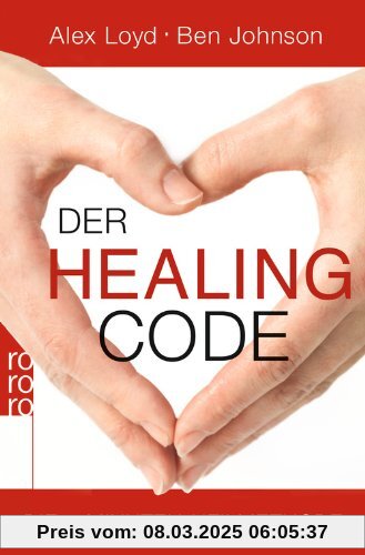 Der Healing Code: Die 6-Minuten-Heilmethode