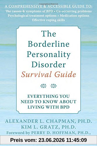 Chapman, Alexander L. The Borderline Personality Disorder Survival Guide, Everything You Need To Know About Living With Bpd