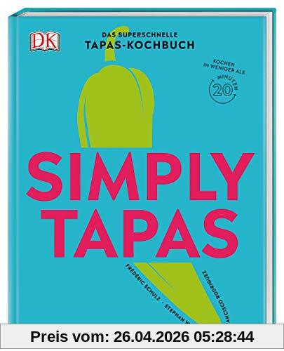 Simply Tapas: Das superschnelle Tapas-Kochbuch