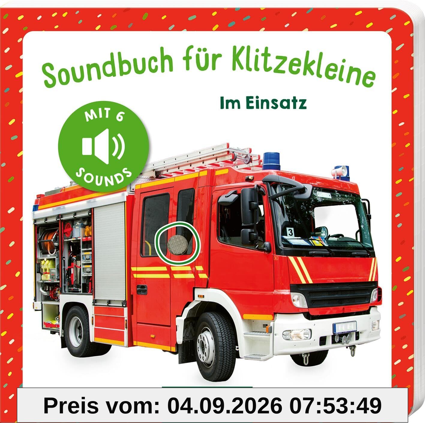 Soundbuch für Klitzekleine - Im Einsatz: Allererstes Soundbuch mit 6 hochwertigen Fahrzeuggeräuschen für Kinder ab 12 Monaten