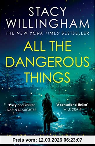 Stacy Willingham All The Dangerous Things, The Gripping New Psychological Thriller From The New York Times Bestselling Author Of A Flicker In The Dark