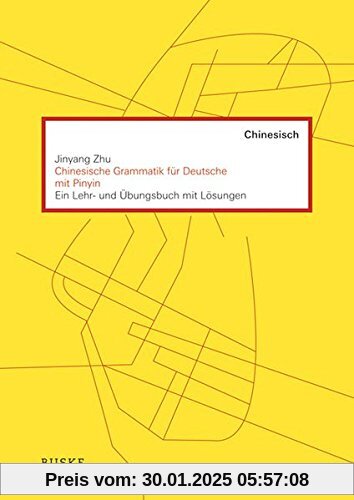 Chinesische Grammatik für Deutsche mit PINYIN: Ein Lehr- und Übungsbuch mit Lösungen