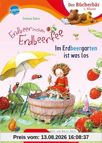 Erdbeerinchen Erdbeerfee. Im Erdbeergarten ist was los: Bücherbär: Erstlesebuch; süße Feengeschichte für die 1. Klasse, mit Silbentrennung zum leichteren Lesenlernen