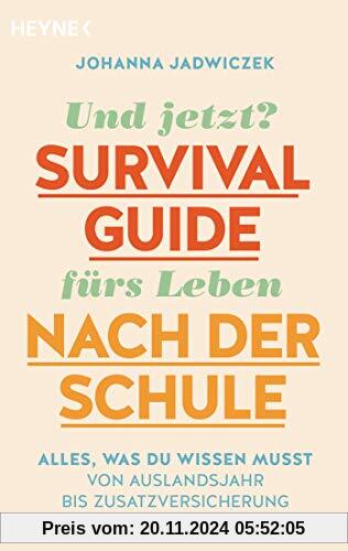 Und jetzt? Der Survival-Guide fürs Leben nach der Schule: Alles, was du wissen musst – von Auslandsjahr bis Zusatzversic