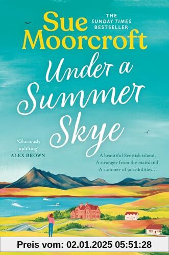 Under a Summer Skye: A new escapist romance for summer 2024, filled with family, love and secrets, from the million-copy