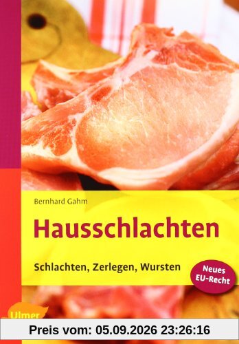 Hausschlachten - Schlachten, Zerlegen, Wursten