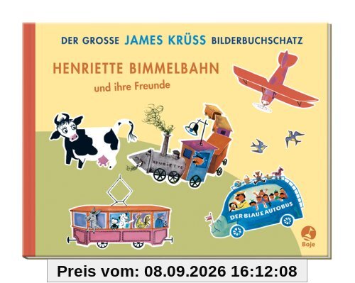Henriette Bimmelbahn und ihre Freunde: Der große James Krüss Bilderbuchschatz