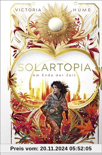 Solartopia – Bis zum Ende der Zeit: Spannende Future-Fiction ab 12 Jahren │ Utopischer Jugendroman mit starker Heldin, m