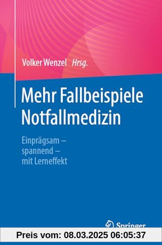 Mehr Fallbeispiele Notfallmedizin: Einprägsam - spannend - mit Lerneffekt