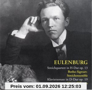 Botho Sigwart Graf zu Eulenburg, Streichquartett H-Dur op. 13, Klaviersonate D-Dur op. 19