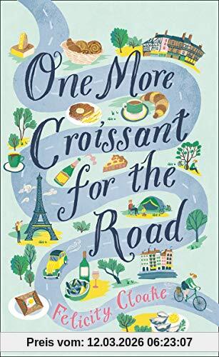 Felicity Cloake Cloake, F, One More Croissant For The Road