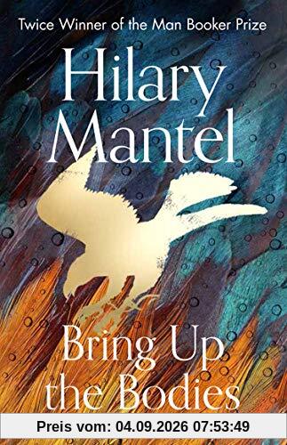 Bring up the Bodies (The Wolf Hall Trilogy)
