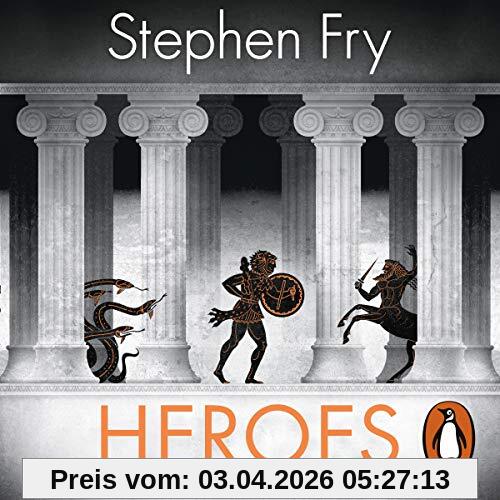 Heroes: The myths of the Ancient Greek heroes retold (Stephen Fry’s Greek Myths, Band 2)