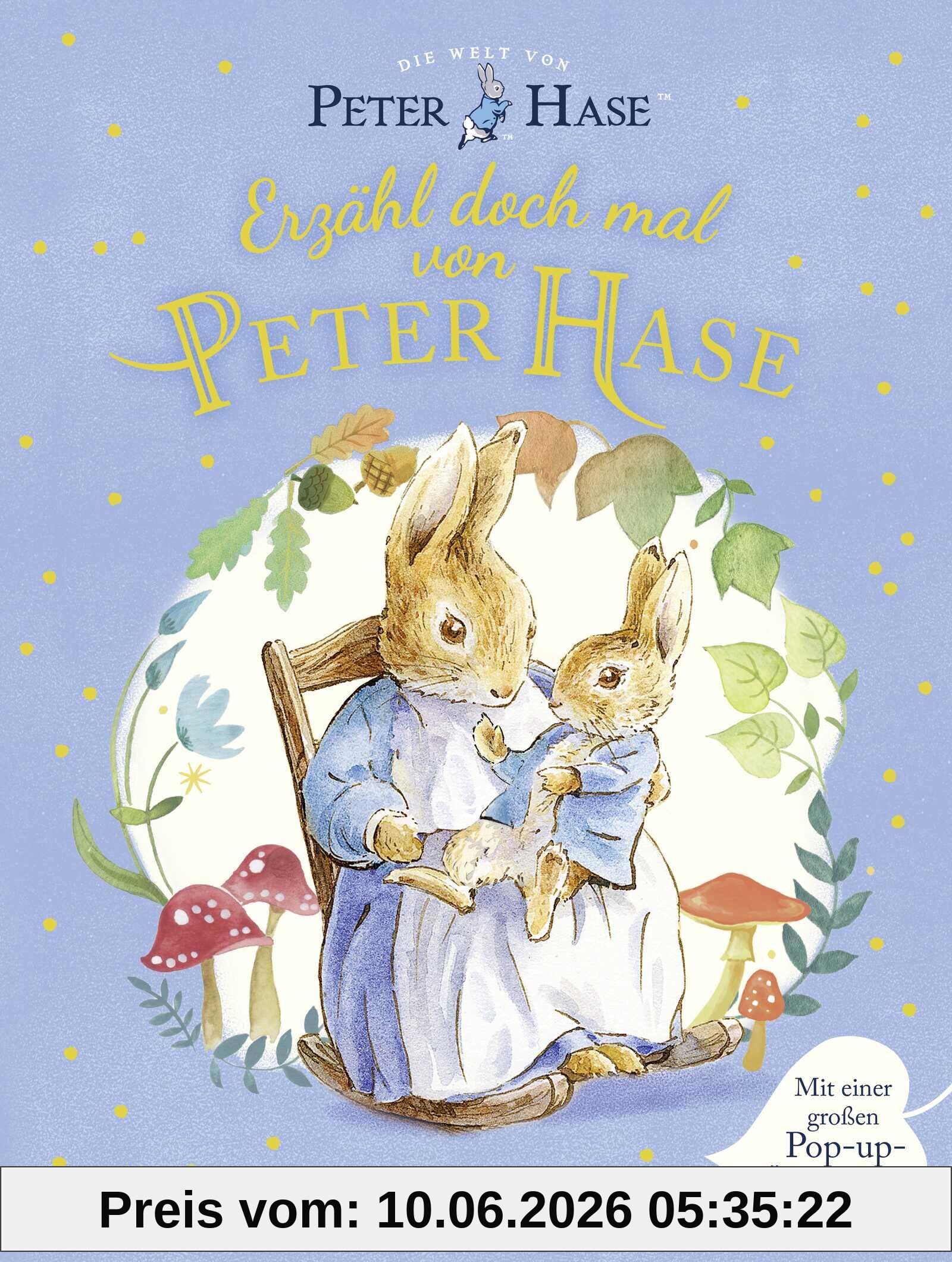 Die Welt von Peter Hase - Erzähl doch mal von Peter Hase: Mit einer großen Pop-up Überraschung! | Vorlesebuch ab 3 Jahren mit großen Pop-up-Seiten zum Entdecken, Staunen und Einschlafen