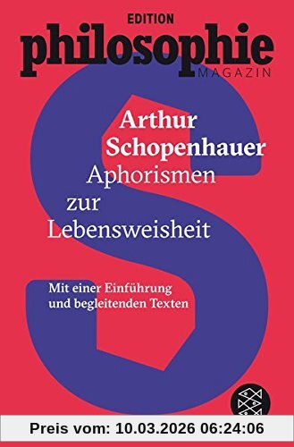 Arthur Schopenhauer Aphorismen Zur Lebensweisheit, (Mit Begleittexten Vom Philosophie Magazin)