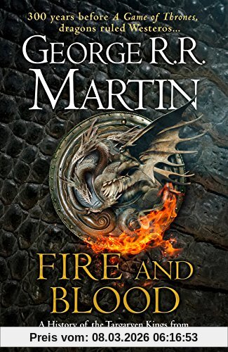 Martin, George R. R. Fire And Blood, 300 Years Before A Game Of Thrones (A Targaryen History) (A Song Of Ice And Fire)