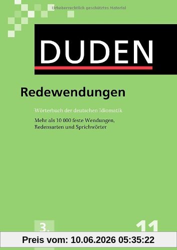 Der Duden in 12 Bänden. Das Standardwerk zur deutschen Sprache: Duden 11. Redewendungen: Wörterbuch der deutschen Idiomatik. Mehr als 10 000 feste Wendungen, Redensarten und Sprichwörter: Band 11