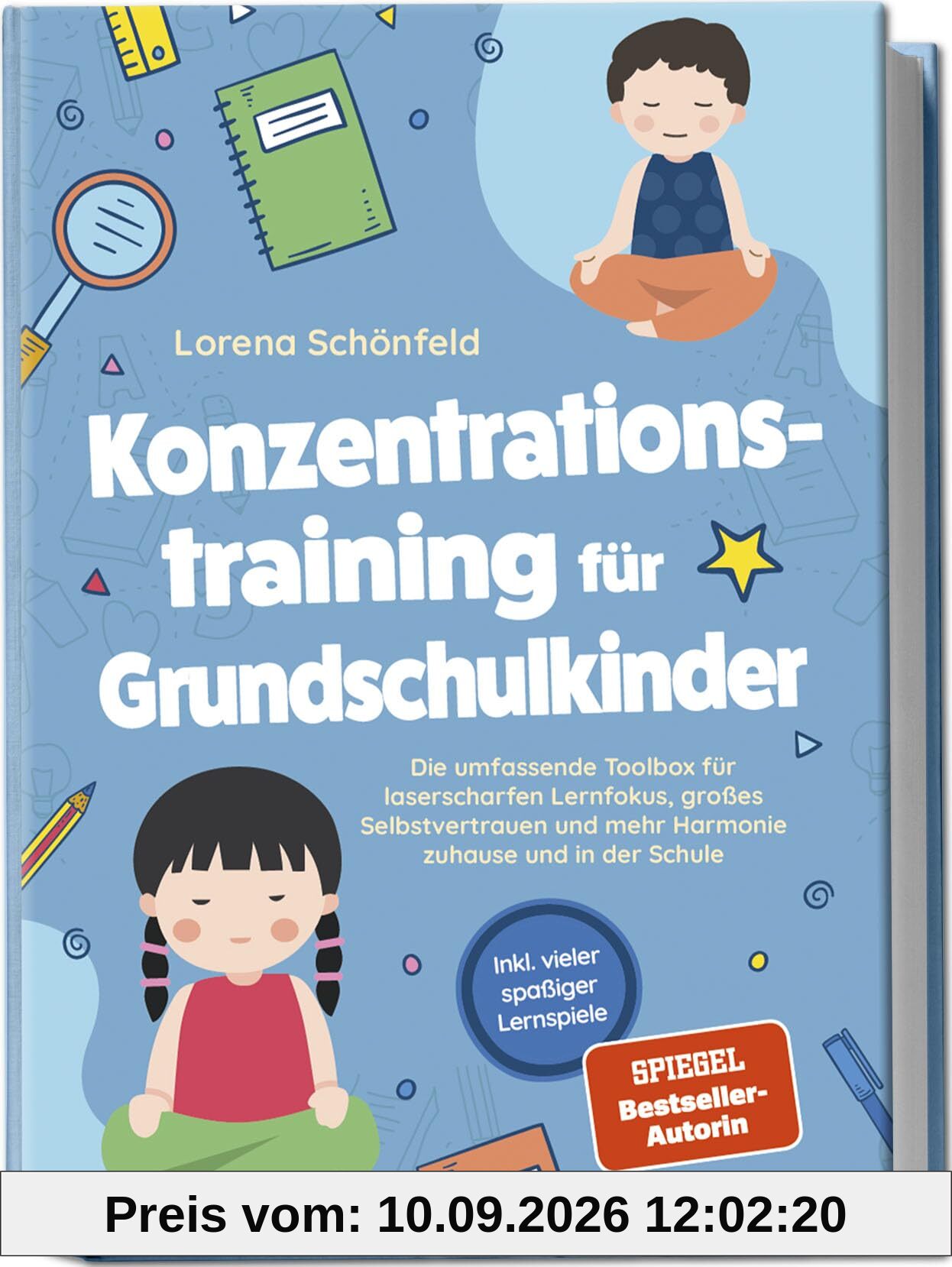 Konzentrationstraining für Grundschulkinder: Die umfassende Toolbox für laserscharfen Lernfokus, großes Selbstvertrauen und mehr Harmonie zuhause und in der Schule - inkl. vieler spaßiger Lernspiele