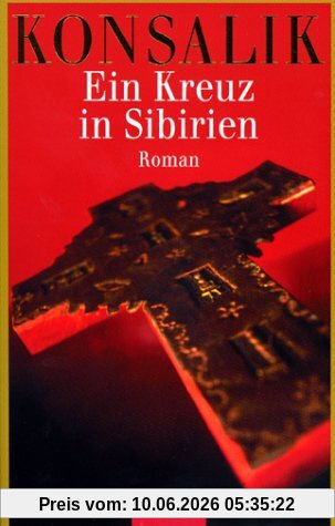 Ein Kreuz in Sibirien. Sonderausgabe. Roman.