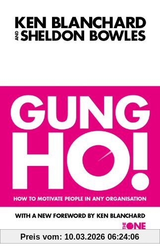 Ken Blanchard Gung Ho! Turn On The People In Any Organization (One Minute Manager) (The One Minute Manager)