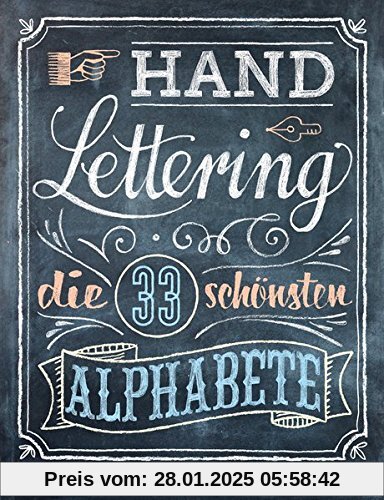 Handlettering. Die 33 schönsten Alphabete mit Rahmen, Ornamenten und Bordüren: Das praktische Vorlagenbuch. Tipps zur Ge