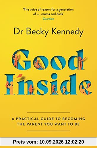 Good Inside: The new Sunday Times bestselling gentle parenting guide for fans of Philippa Perry