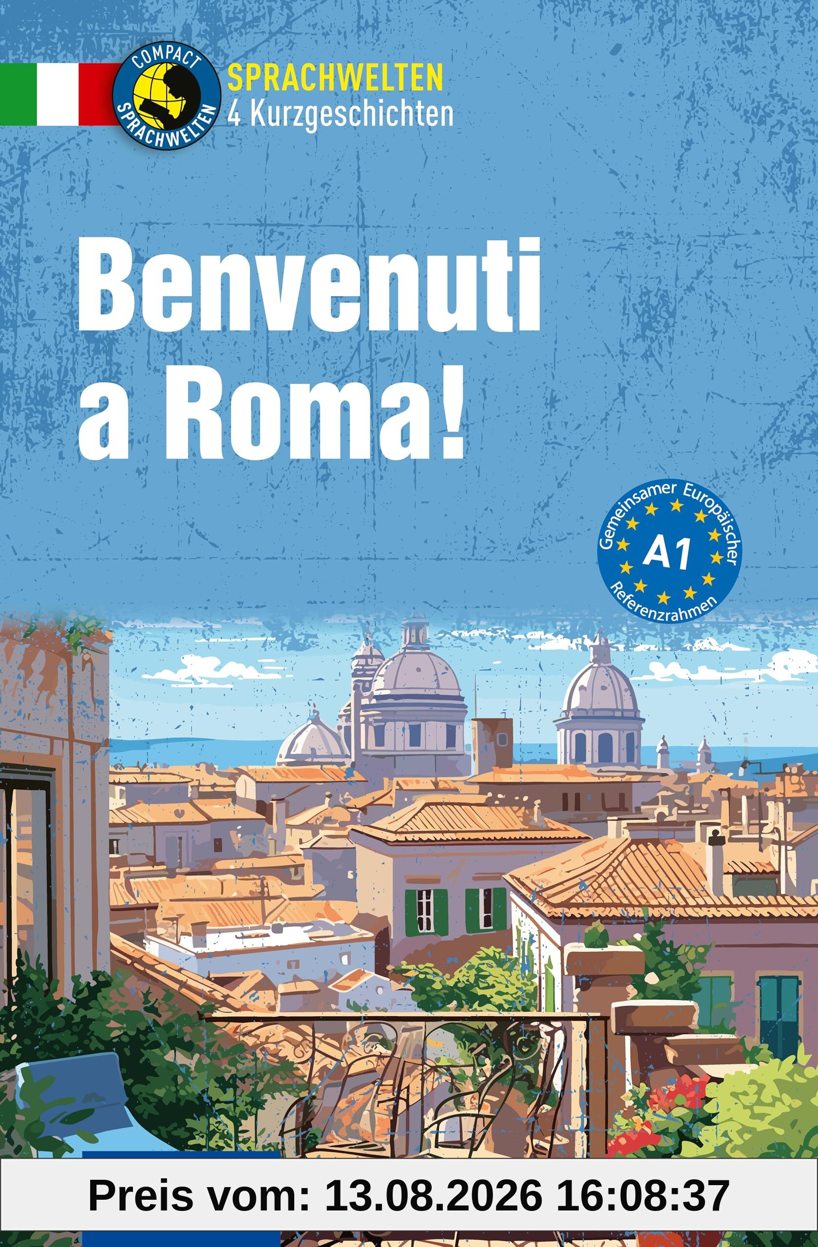 Benvenuti a Roma!: Italienisch A1 (Compact Sprachwelten Kurzgeschichten)
