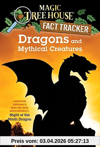 Dragons and Mythical Creatures: A Nonfiction Companion to Magic Tree House Merlin Mission #27: Night of the Ninth Dragon (Magic Tree House (R) Fact Tracker, Band 35)