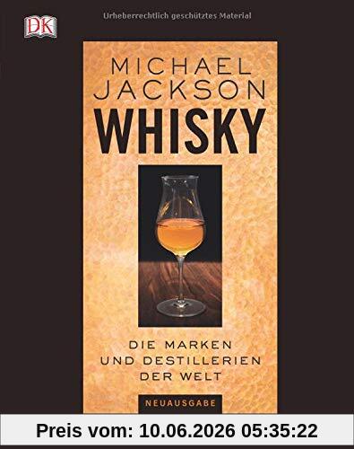 Whisky: Die Marken und Destillerien der Welt