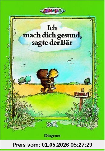 Ich mach dich gesund, sagte der Bär. Die Geschichte, wie der kleine Tiger einmal krank war