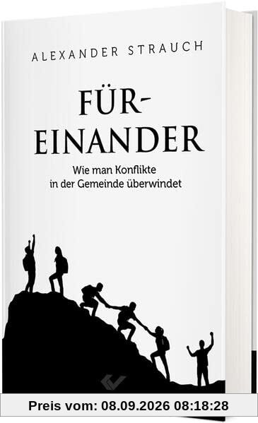 Füreinander: Wie man Konflikte in der Gemeinde überwindet