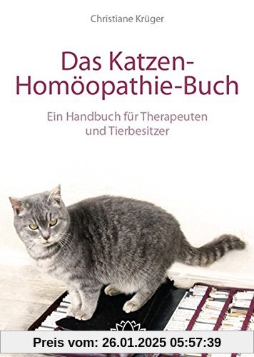 Das Katzen-Homöopathie-Buch: Ein Handbuch für Therapeuten und Tierbesitzer