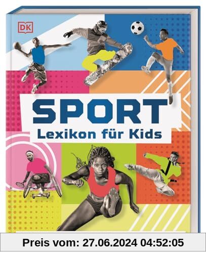 Sport - Lexikon für Kids: Über 100 Sportarten - von Fußball über Hockey bis zum Fechten. Großes, bilderreiches Sportlexi
